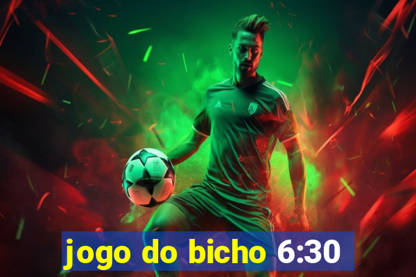 jogo do bicho 6:30